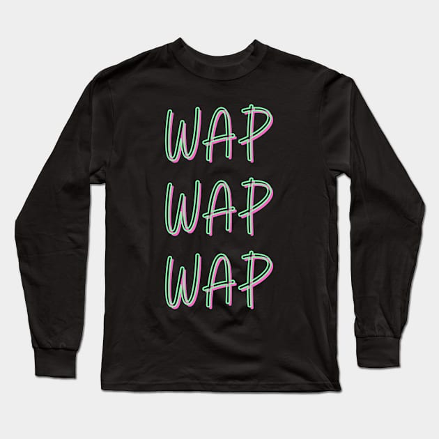 WAP, Pound WAP, Yea Yea WAP, Mop and Bucket, Gushy and Juicy Long Sleeve T-Shirt by London Luxie